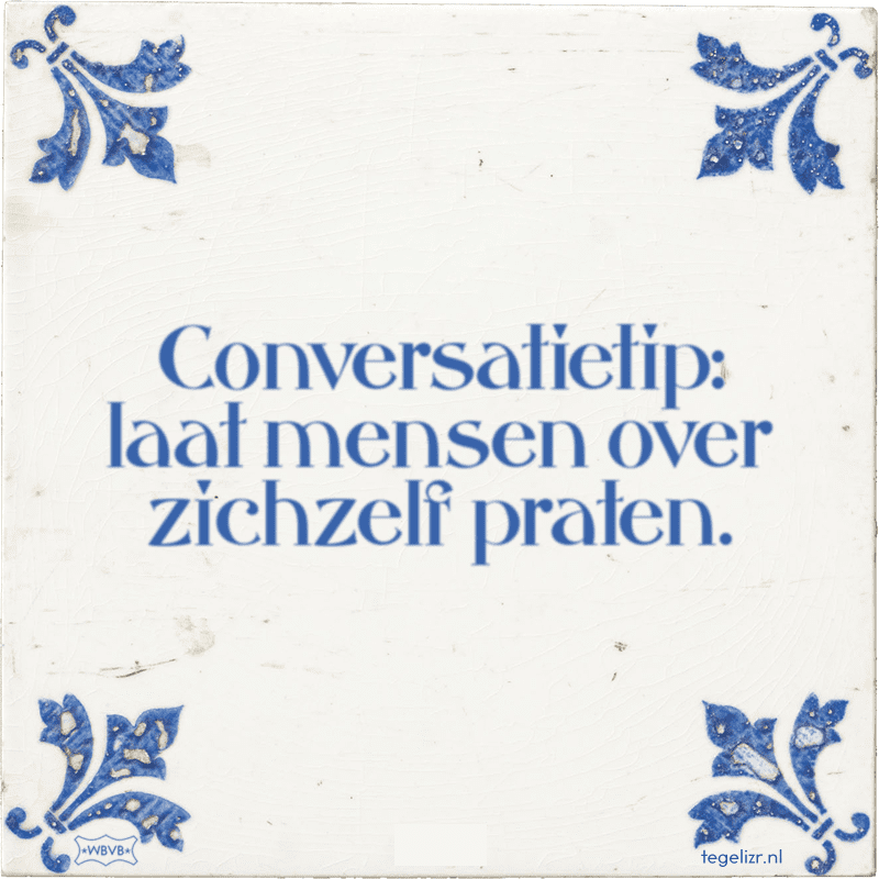 Conversatietip: laat mensen over zichzelf praten